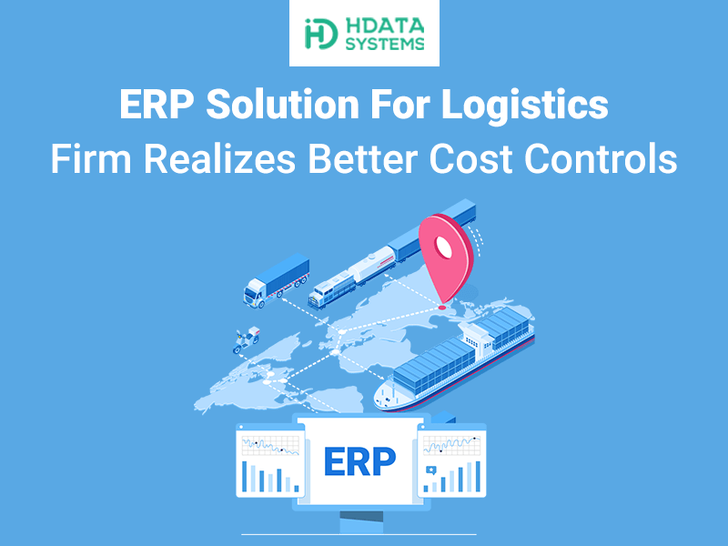 ERP solution for logistics firm realizes better cost controls