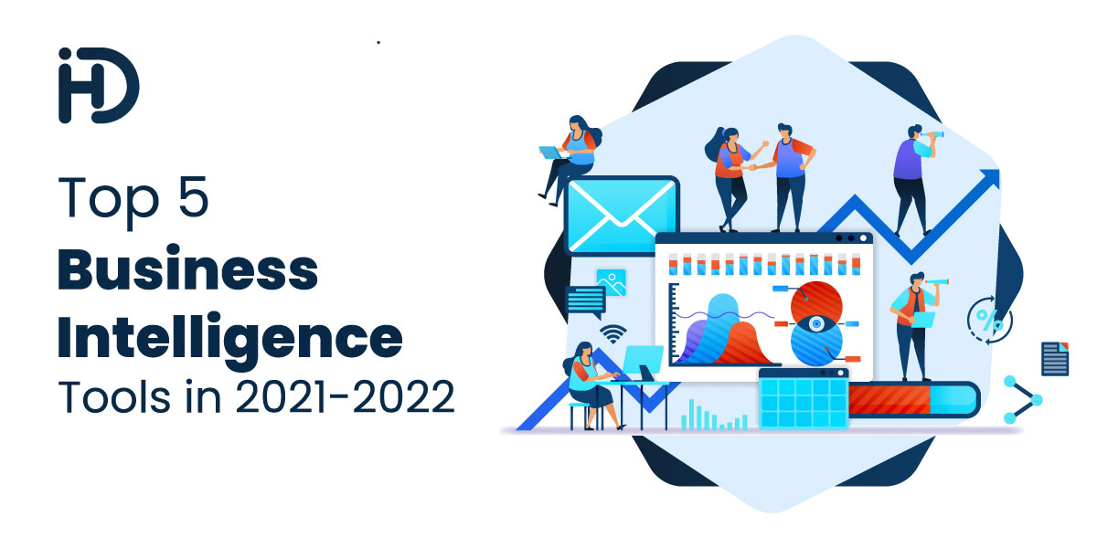 Top 5 Business Intelligence Tools That Will Dominate Market in 2021-2022