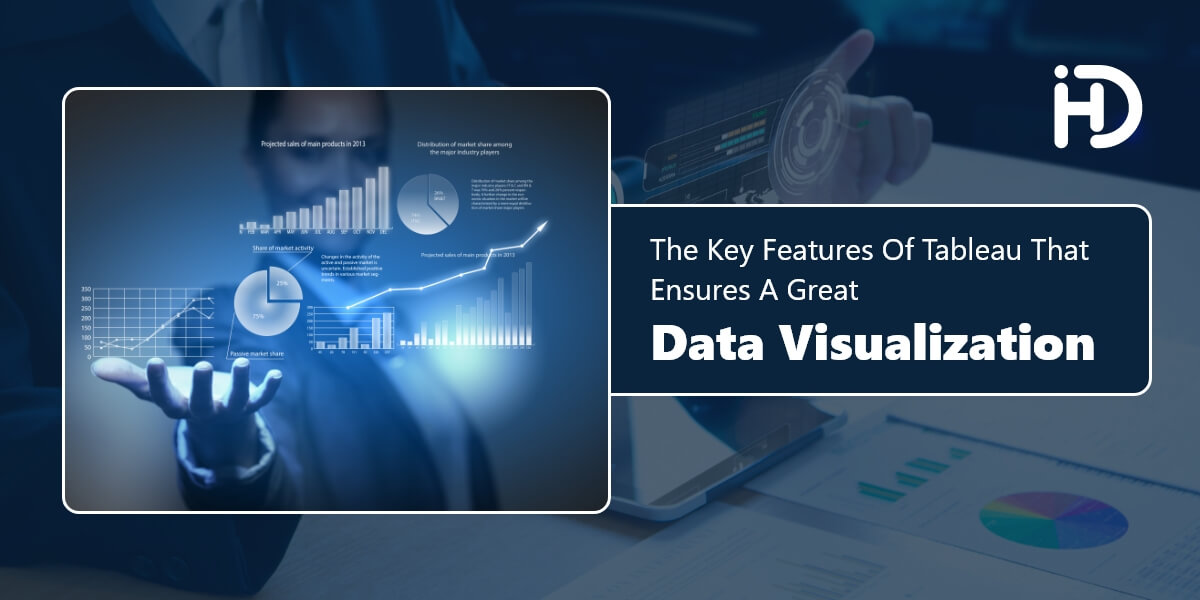 The key features of Tableau that ensures a great data visualization