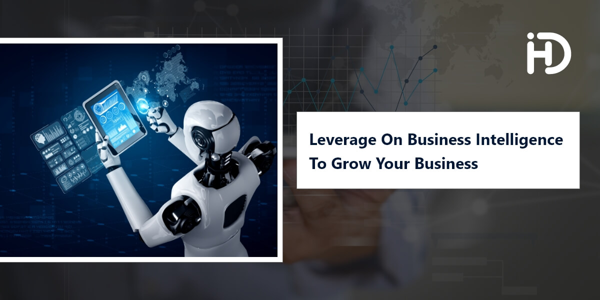 Leverage on Business Intelligence to Grow Your Business