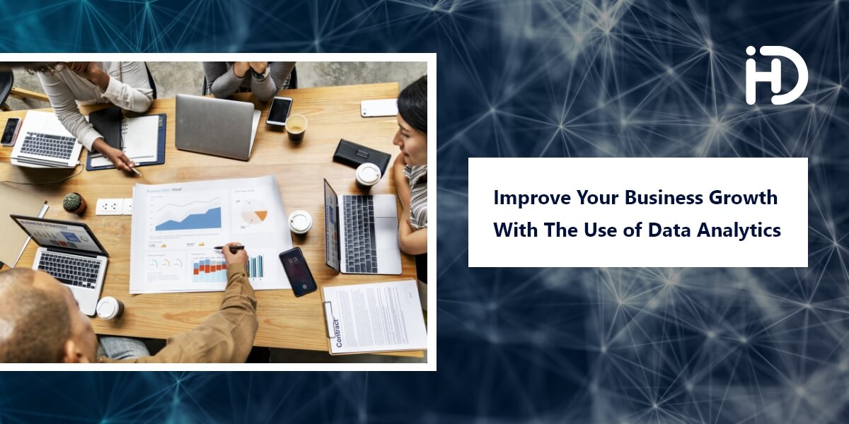 Improve Your Business Growth With The Use of Data Analytics