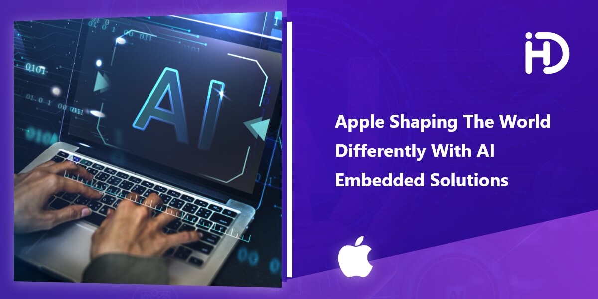 Apple Shaping The World Differently With AI Embedded Solutions