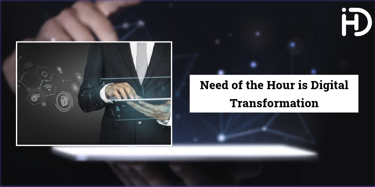 need of the hour is digital transformation