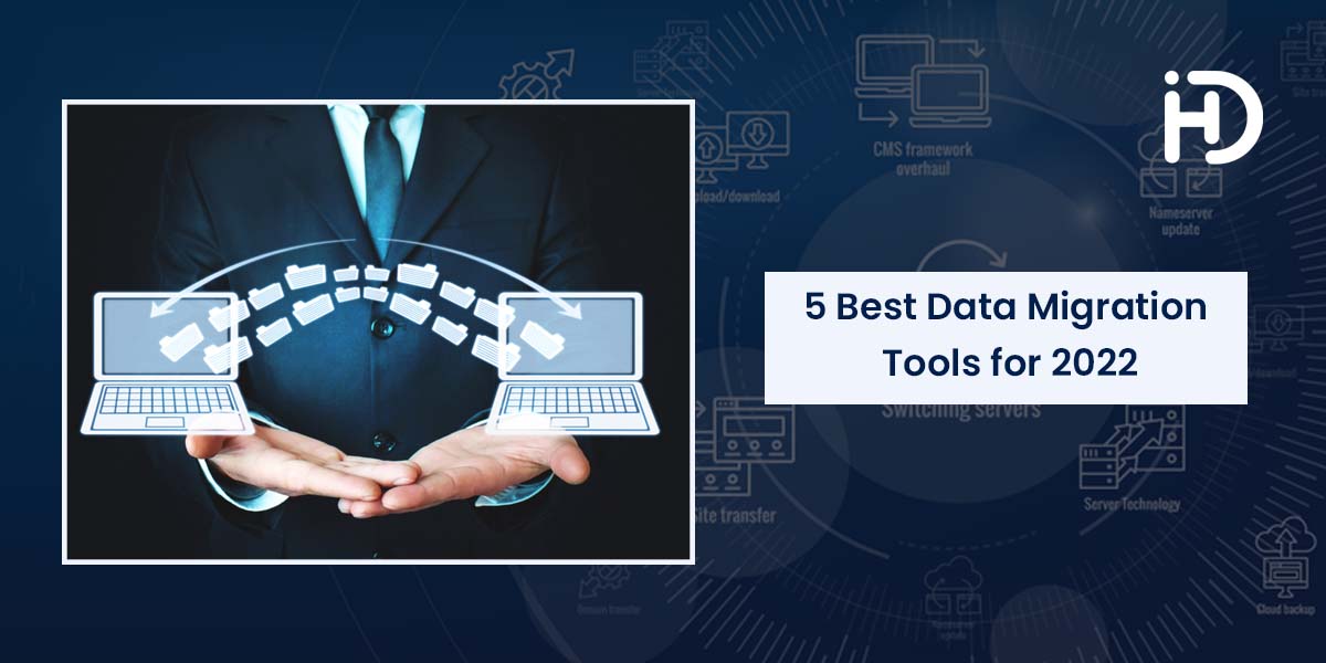 5 best data migration tools for 2022