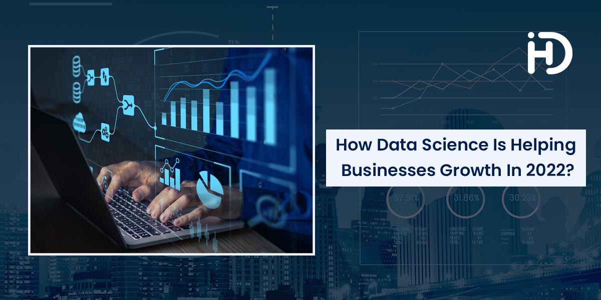 how is data science helping businesses growth in 2022
