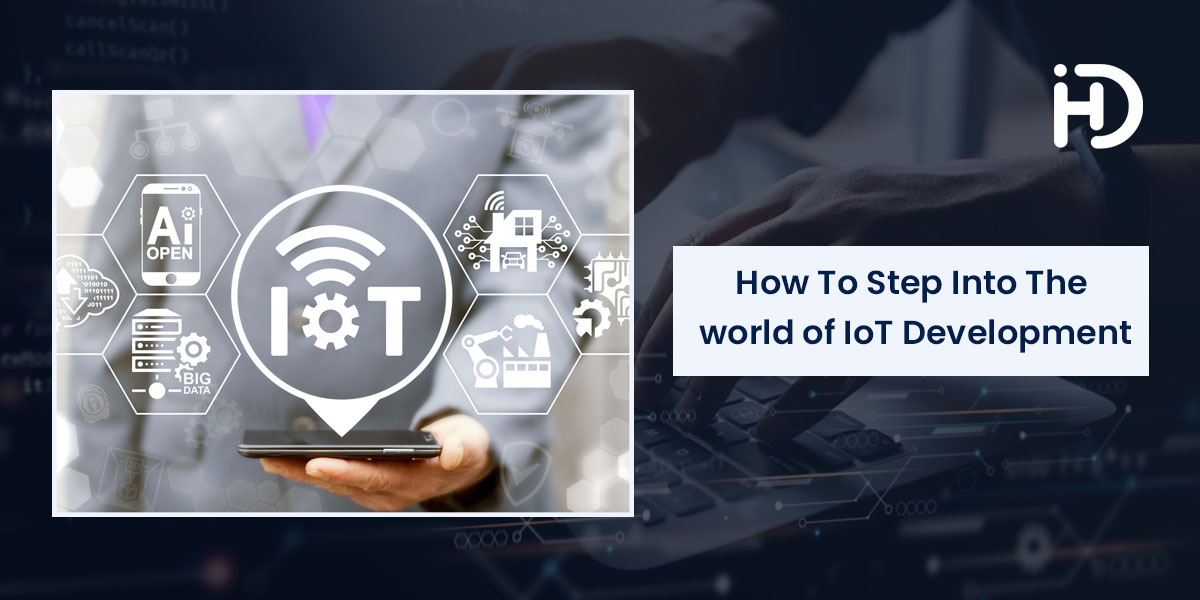 how to step into the world of iot development