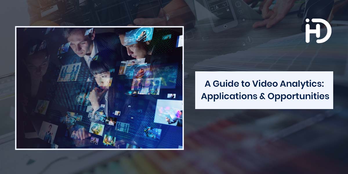 a guide to video analytics: applications and opportunities