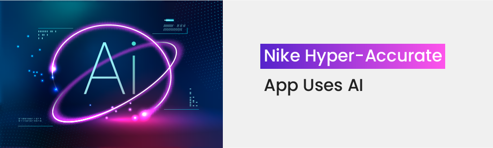 Surgir perjudicar no se dio cuenta Nike Uses Artificial Intelligence (AI) To Render A Great Customer Experience